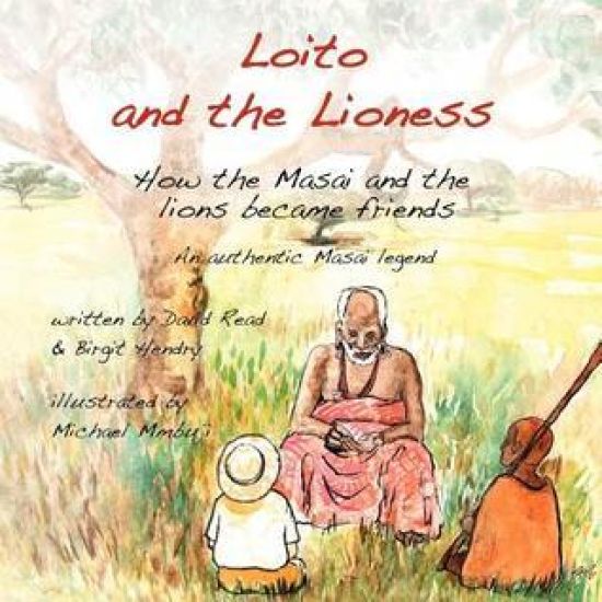 Loito and the Lioness: How the Masai and the lions became friends