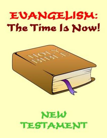 Evangelism: the Time Is Now! New Testament