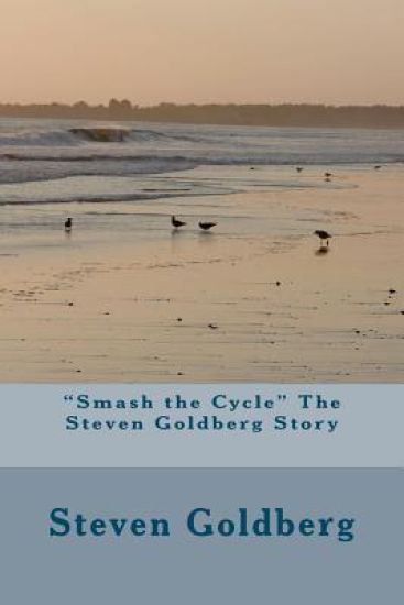 "Smash the Cycle" The Steven Goldberg Story