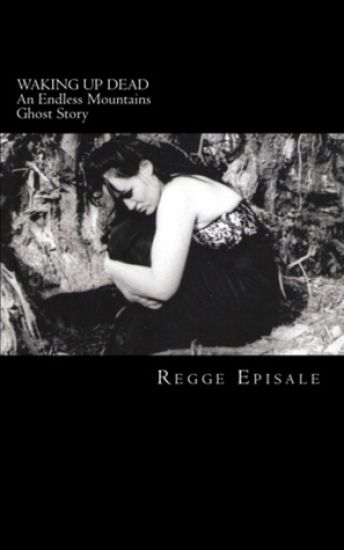 Waking Up Dead: An Endless Mountains Ghost Story