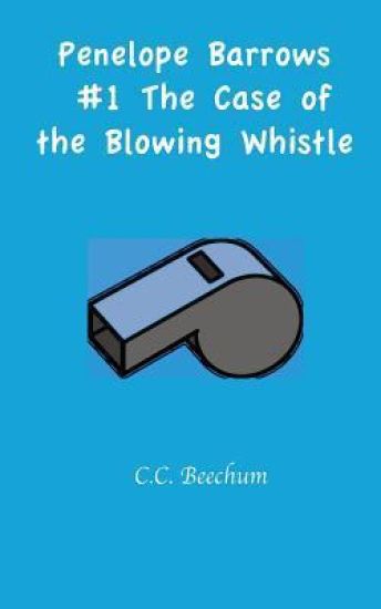 Penelope Barrows #1 The Case of the Blowing Whistle