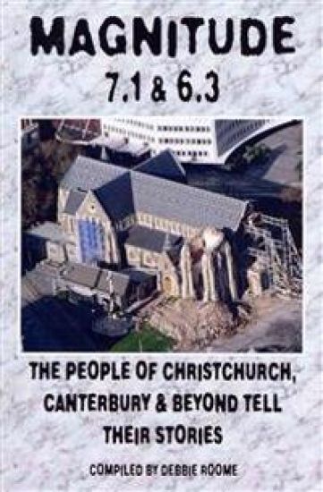 Magnitude 7.1 & 6.3: The People of Christchurch, Canterbury & Beyond Tell Their Stories
