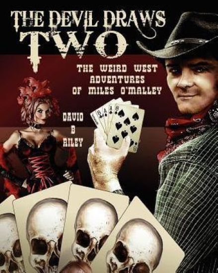 The Devil Draws Two: The Weird Western Adventures of Miles O'Malley