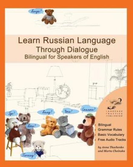 Learn Russian Language Through Dialogue: Bilingual Textbook with Parallel Translation for Speakers of English