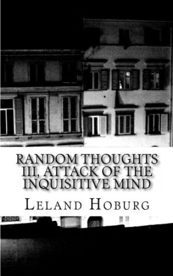 Random Thoughts III, Attack of the Inquisitive Mind