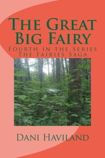 The Great Big Fairy: Fourth in the Series The Fairies Saga
