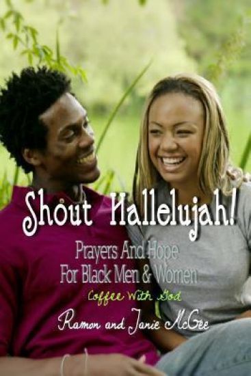 Shout Hallelujah!: Prayers & Hope For Black Men and Women