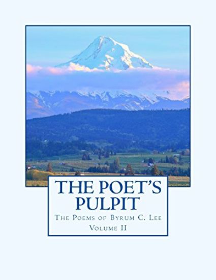 The Poet's Pulpit: The Poems of Byrum C. Lee Volume II