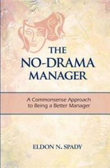 The No-Drama Manager: A Commonsense Approach to Being a Better Manager