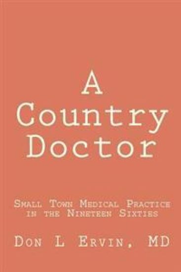 A Country Doctor: Small Town Medical Practice in the Nineteen Sixties