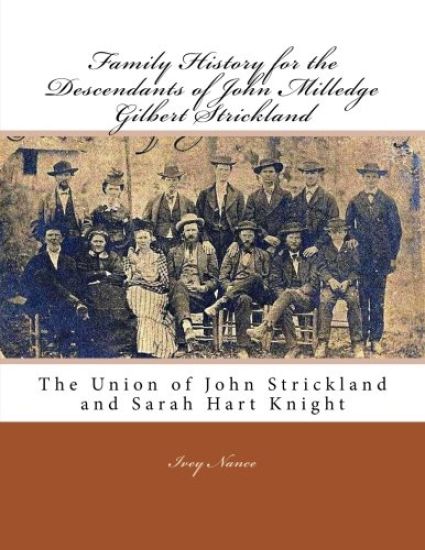 Family History for the Descendants of John Milledge Gilbert Strickland: The Union of John Strickland and Sarah Hart Knight