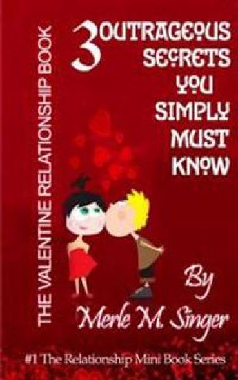 The Valentine Relationship Book: 3 Outrageous Secrets you Simply Must Know