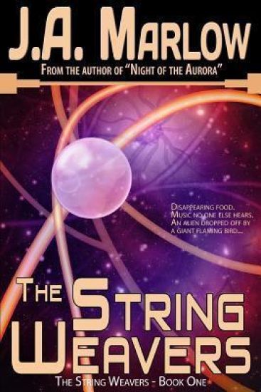 The String Weavers - Book 1: The String Weavers Series: Multiple universes, alien planets, and a family secret that will change Kelsey Hale's life for
