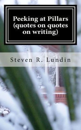 Peeking at Pillars (quotes on quotes on writing): Quotes on Quotes on Writing