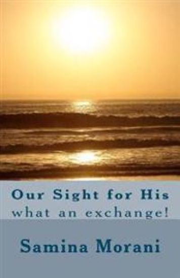 Our Sight for His: What an Exchange!