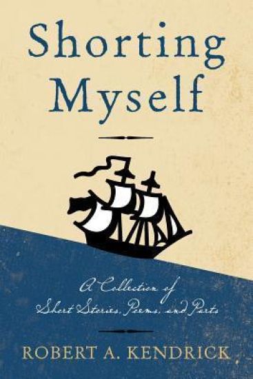 Shorting Myself: A Collection of Short Stories, Poems, and Parts