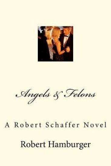 Angels & Felons: A Robert Schaffer Novel