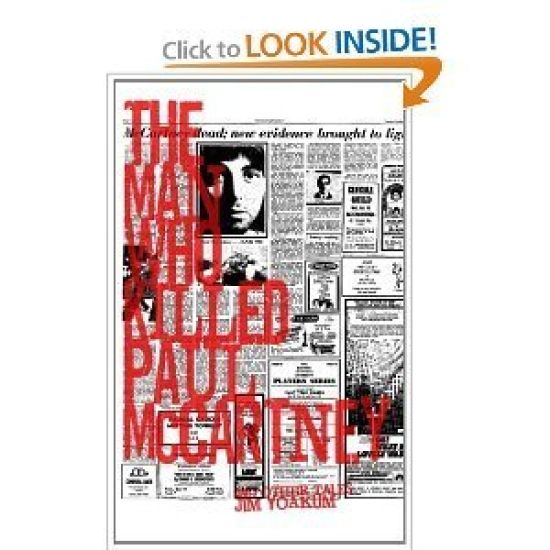 The Man Who Killed Paul McCartney: True Tales of Rock 'n' Roll (and other atrocities)