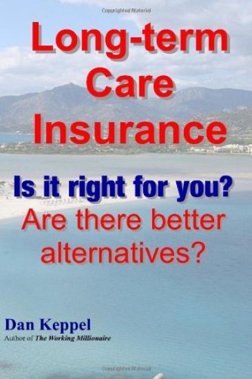 Long-term Care Insurance: Is it right for you? Are there better alternatives?