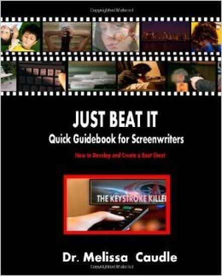 Just Beat It! Quick Guidebook for Screenwriters: How to Develop and Create a Beat Sheet