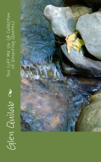 You Lift Me Up (A Collection of Inspiring Qoutes)