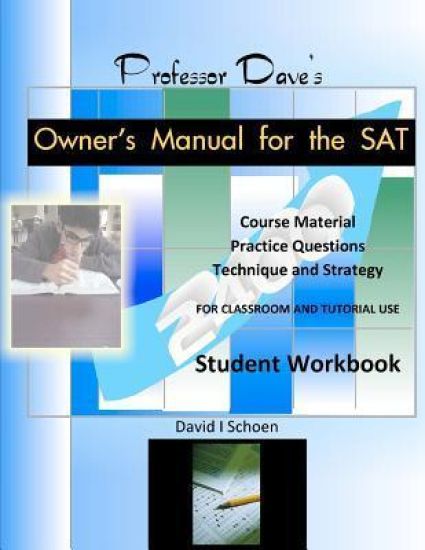 Professor Dave's Owner's Manual for the SAT: Student Workbook
