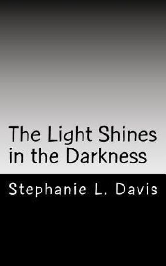 The Light Shines in the Darkness: Thoughts on Faith