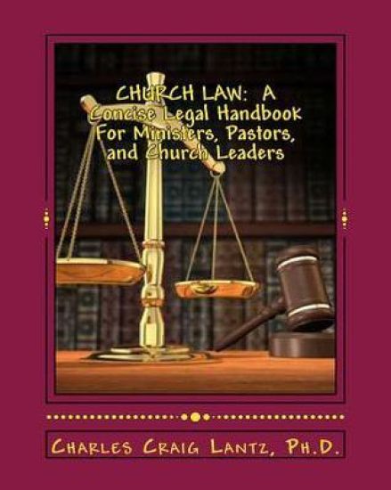 Church Law: A Concise Legal Handbook for Ministers, Pastors, and Church Leaders