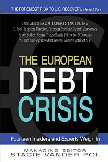 The European Debt Crisis: Fourteen Insiders and Experts Weigh In