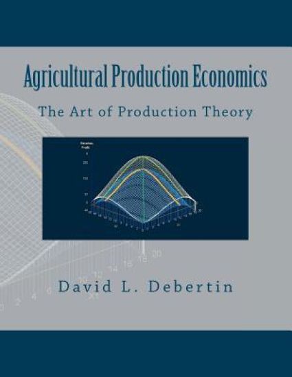 Agricultural Production Economics (The Art of Production Theory)