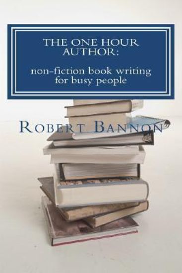 The One Hour Author: non-fiction book writing for busy people