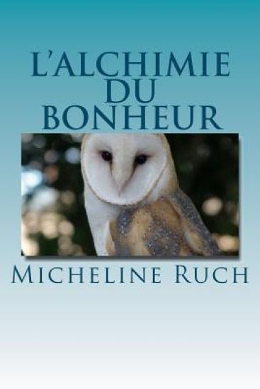 L'Alchimie du Bonheur: Et si les Licornes existaient...