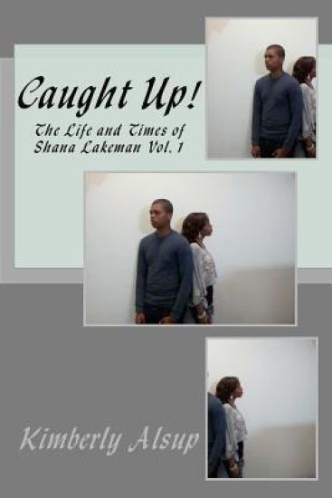 Caught Up!: The Life and Times of Shana Lakeman