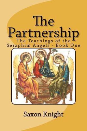 The Partnership: -The Teachings of the Seraphim Angels - Book One