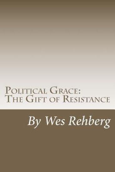 Political Grace: The Gift of Resistance