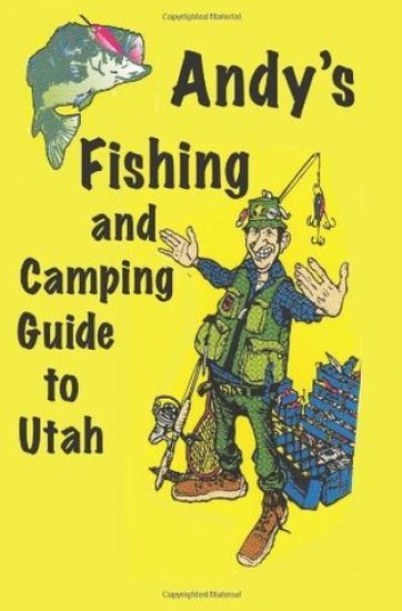 Andy's Fishing and Camping Guide to Utah