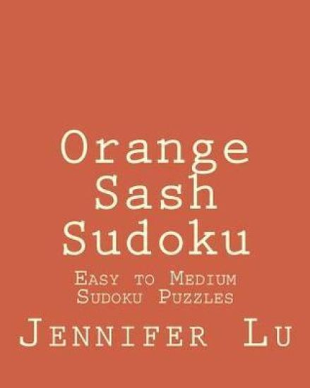 Orange Sash Sudoku: Easy to Medium Sudoku Puzzles