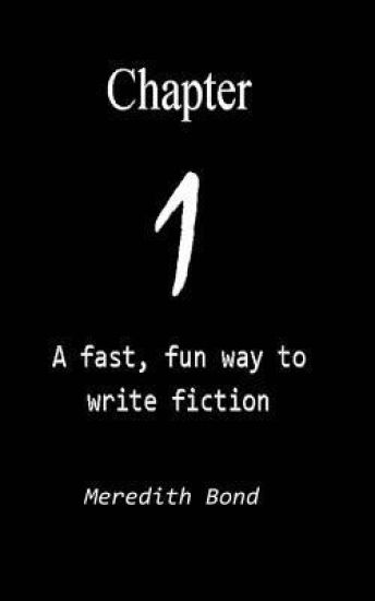 Chapter One: A Fast, Fun Way to Write Fiction