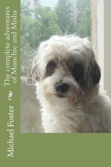 The complete adventures of Munchie and Misha