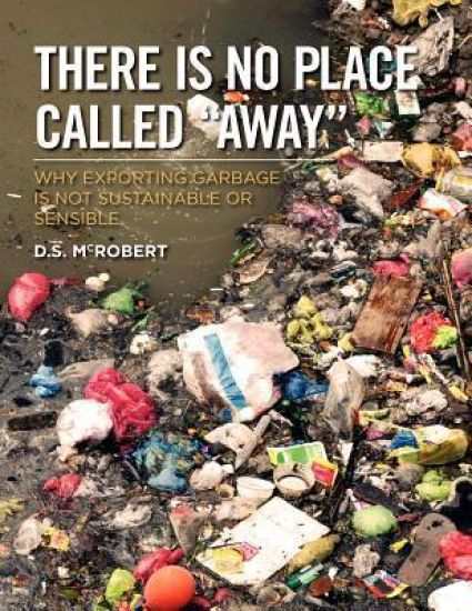 There is No Place Called "Away": Why Exporting Garbage is Not Sustainable or Sensible