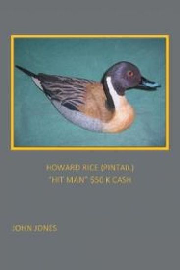 HOWARD RICE (PINTAIL)                  "HIT MAN" $50 K CASH