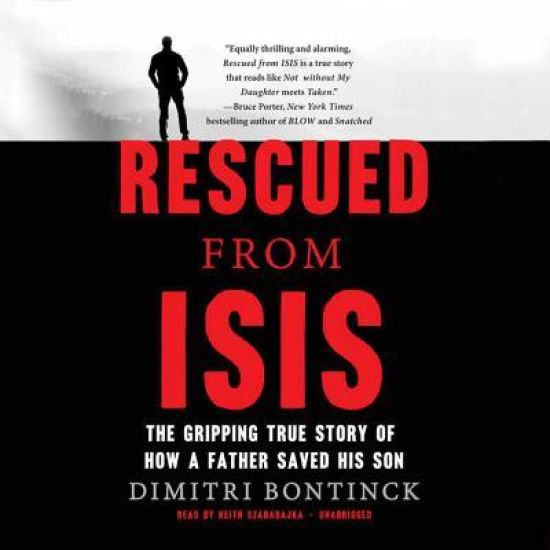 Rescued from Isis: The Gripping True Story of How a Father Saved His Son