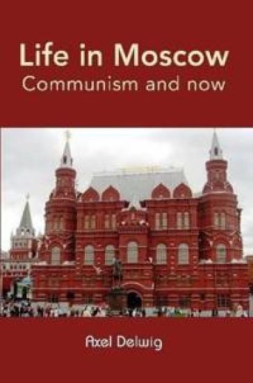 Life in Moscow, Communism and Now
