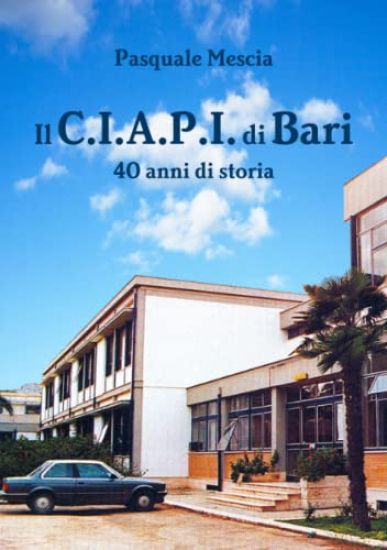 IL C.I.A.P.I. Di Bari - 40 Anni Di Storia