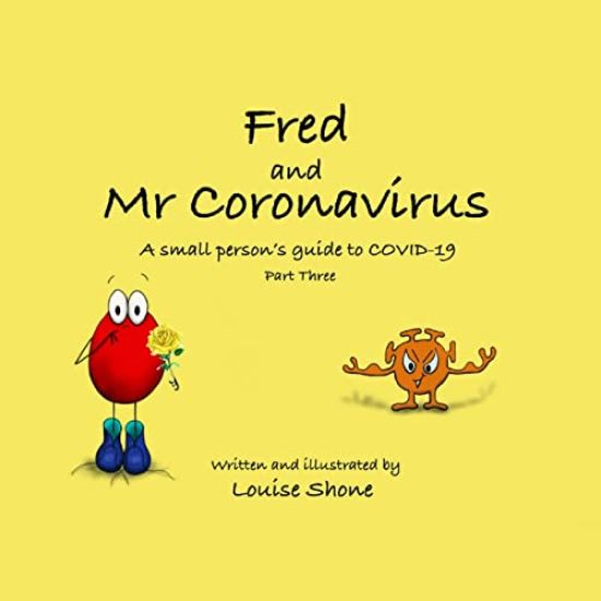 Fred and Mr Coronavirus: A Small Person's Guide to COVID-19 - Part Three