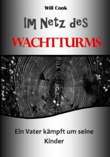 Im Netz Des Wachtturms - Ein Vater Kampft Um Seine Kinder