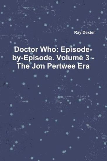 Doctor Who: Episode-by-Episode. Volume 3 - The Jon Pertwee Era