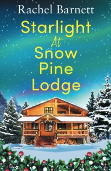 Starlight at Snow Pine Lodge: A wonderfully heartwarming Christmas novel about love, friendship and old secrets