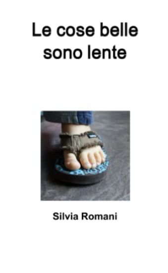 Le Cose Belle Sono Lente