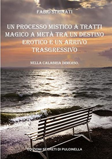 Un Processo Mistico a Tratti Magico a Metà Tra Un Destino Erotico E Un Arrivo Trasgressivo